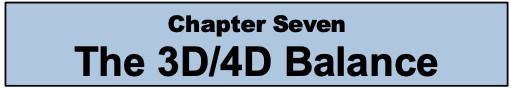 Chapter Seven: The 3D/4D Balance
